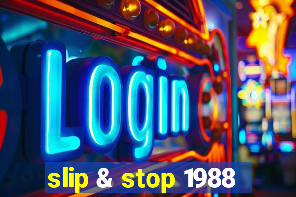 slip & stop 1988